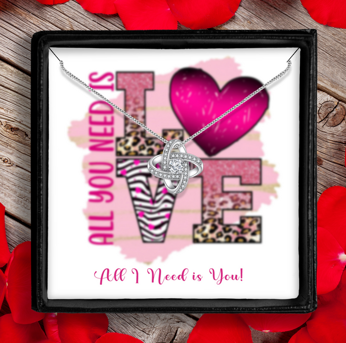 All You Need is Love, All I Need is You - Infinite Love Knot Necklace - Shipping Included