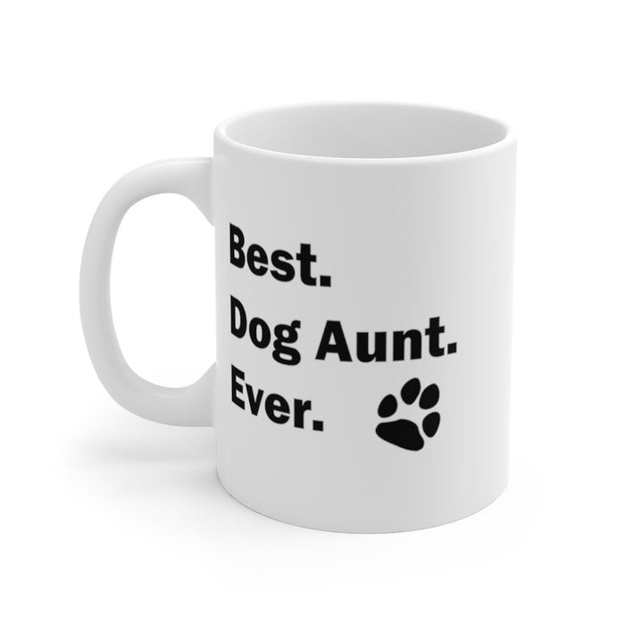 BEST DOG AUNT EVER Mug 11oz/15oz Pup Dog Lover Family Gift Shipping Included