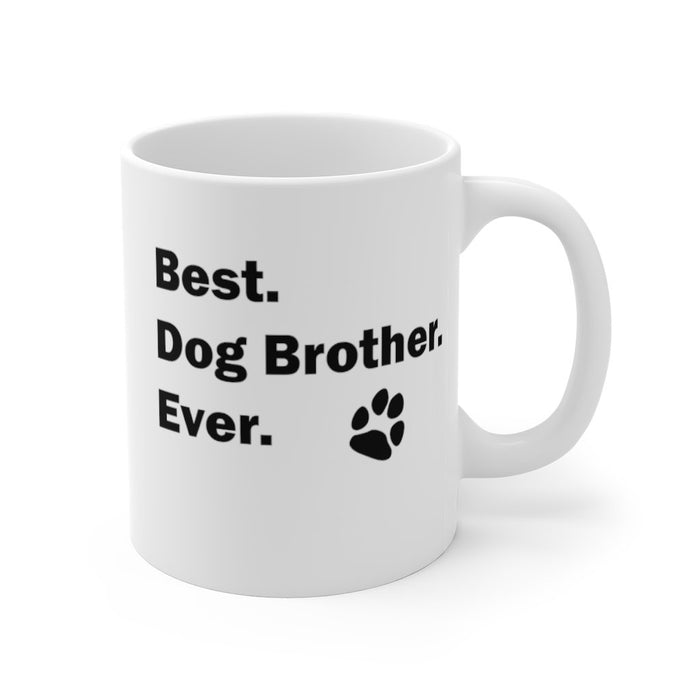BEST DOG BROTHER EVER Mug 11oz Pup Dog Lover Family Gift Shipping Included