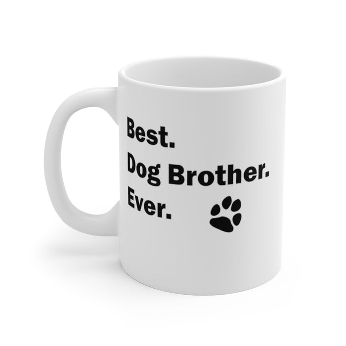 BEST DOG BROTHER EVER Mug 11oz Pup Dog Lover Family Gift Shipping Included
