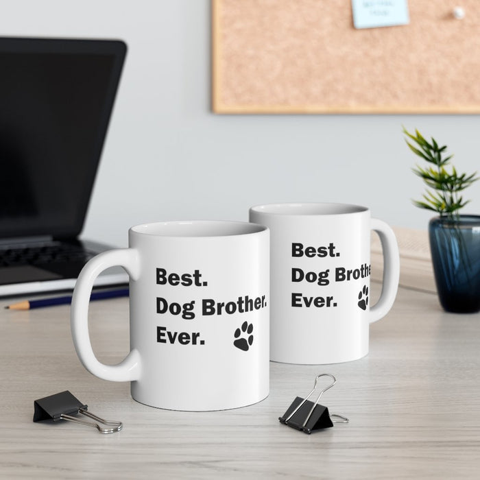 BEST DOG BROTHER EVER Mug 11oz Pup Dog Lover Family Gift Shipping Included
