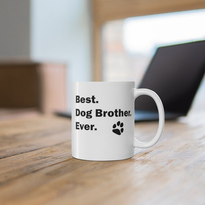 BEST DOG BROTHER EVER Mug 11oz Pup Dog Lover Family Gift Shipping Included