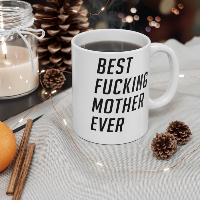 Best Fucking Mother Ever Mug 11oz/15oz Shipping Included