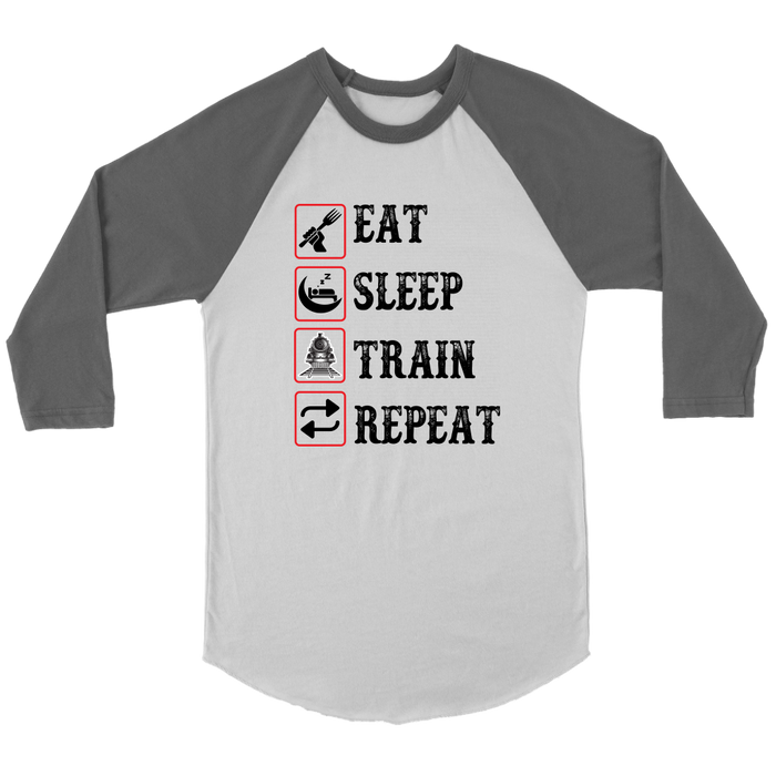 Eat Sleep Train Repeat, 3/4 Raglan Sleeve Unisex Shirt, Multiple Colors, Shipping Included
