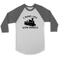 I Hang Out With Models *Train* 3/4 Raglan Sleeve Unisex Shirt, Multiple Colors, Shipping Included