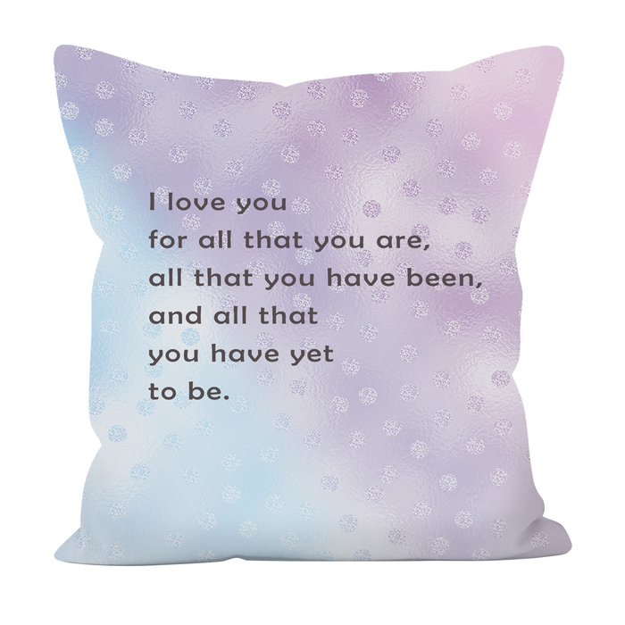 I Love You For All That You Are - Graphic Pillow Cover (With/Without Insert), Shipping Included