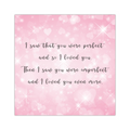 I Saw That You Were Perfect - 16"x16" Square Canvas, Shipping Included