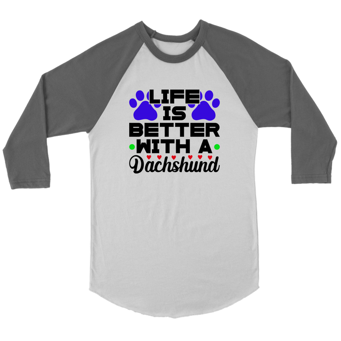 Life Is Better With A Dachshund 3/4 Raglan Sleeve Unisex Shirt, Multiple Colors - Free Shipping
