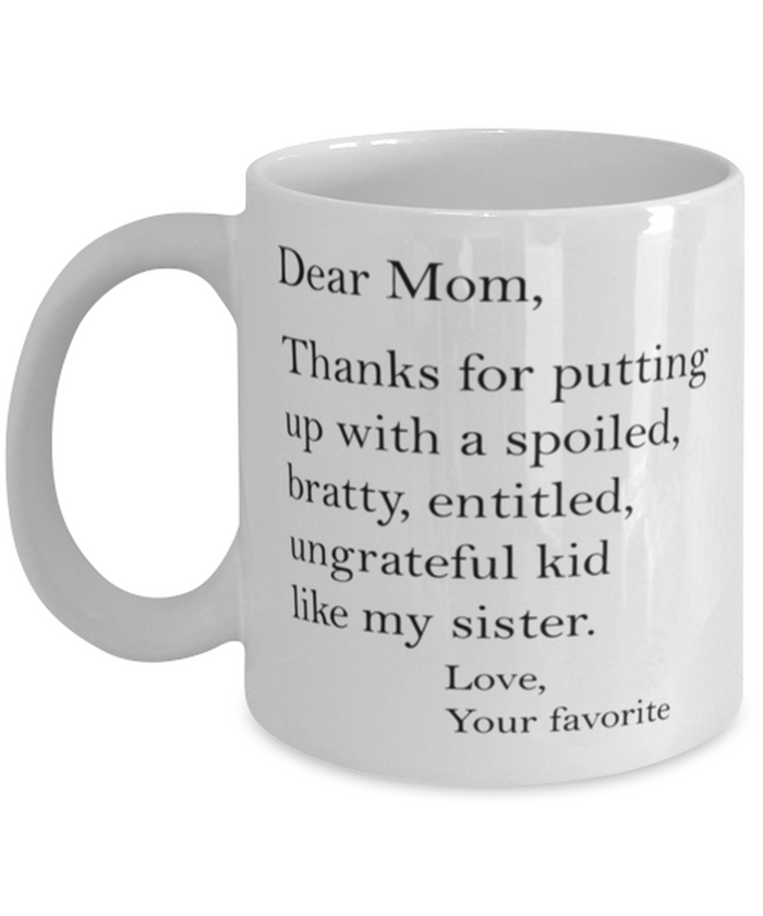 Mom Thanks For Putting Up With My Sister Mug 11oz Mug Family Gift Shipping Included