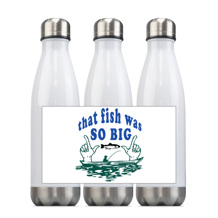 That Fish Was SO Big...  Slim Steel 18oz Insulated Bottle, Great Angler Gift! Shipping Included.