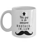 This Guy is an Awesome BROTHER-IN-LAW 11oz/15oz Mug Shipping Included