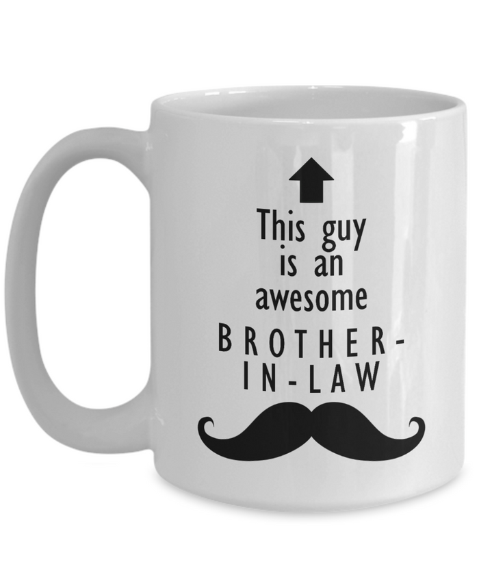 This Guy is an Awesome BROTHER-IN-LAW 11oz/15oz Mug Shipping Included