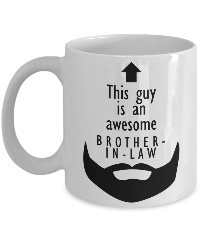 This Guy is an Awesome BROTHER-IN-LAW Beard 11oz/15oz Mug Shipping Included