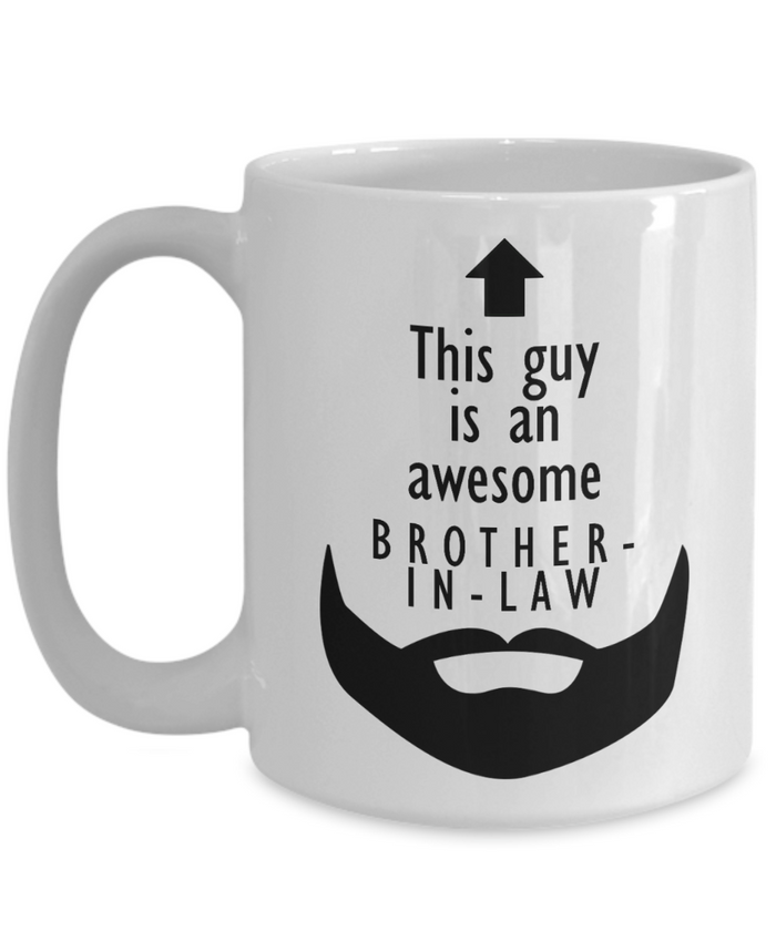 This Guy is an Awesome BROTHER-IN-LAW Beard 11oz/15oz Mug Shipping Included