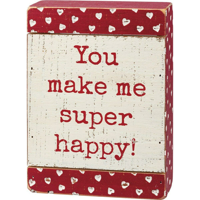 You Make Me Super Happy Wood Sign - Piglet's Closet